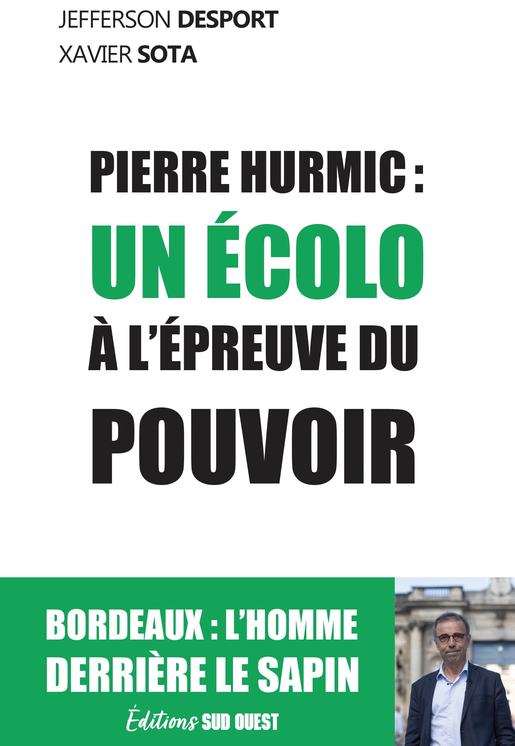 Pierre Hurmic: Un écolo à l'épreuve du pouvoir 9782817709758