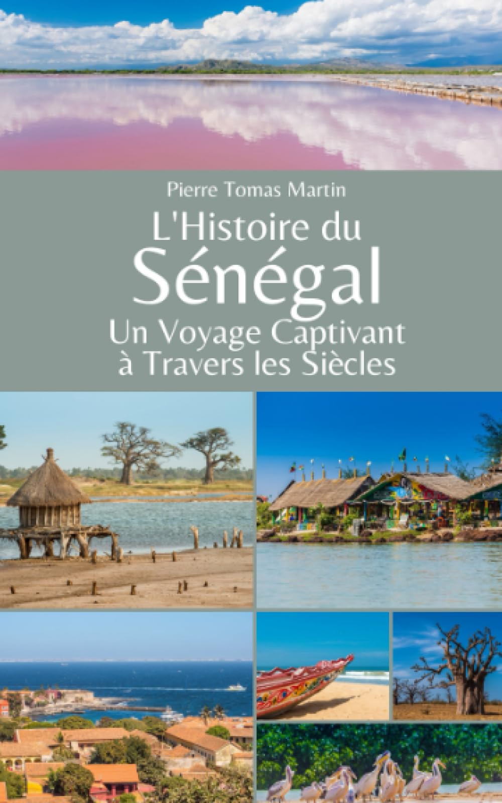 L'Histoire du Sénégal: Un Voyage Captivant à Travers les Siècles 9798859415168