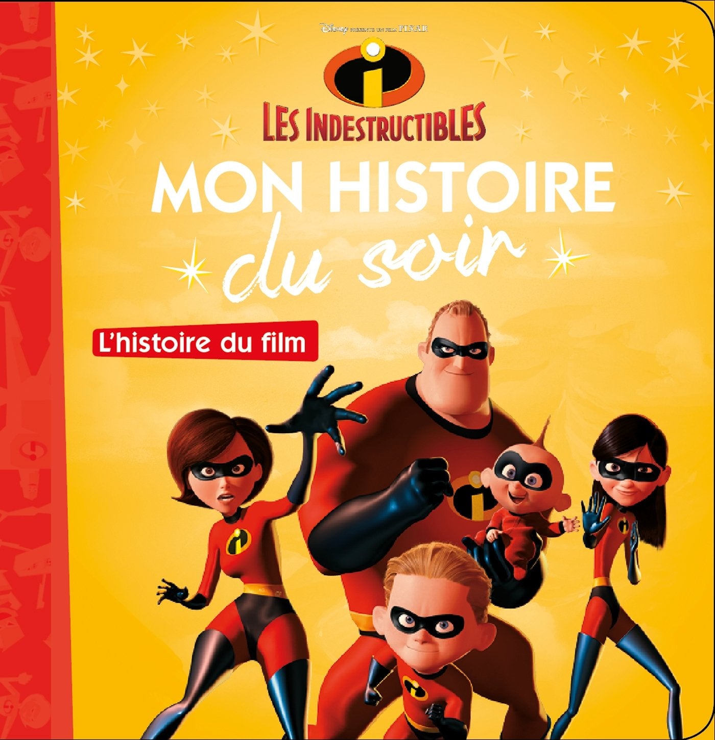LES INDESTRUCTIBLES - Mon Histoire du Soir - L'histoire du film - Disney Pixar 9782016260296