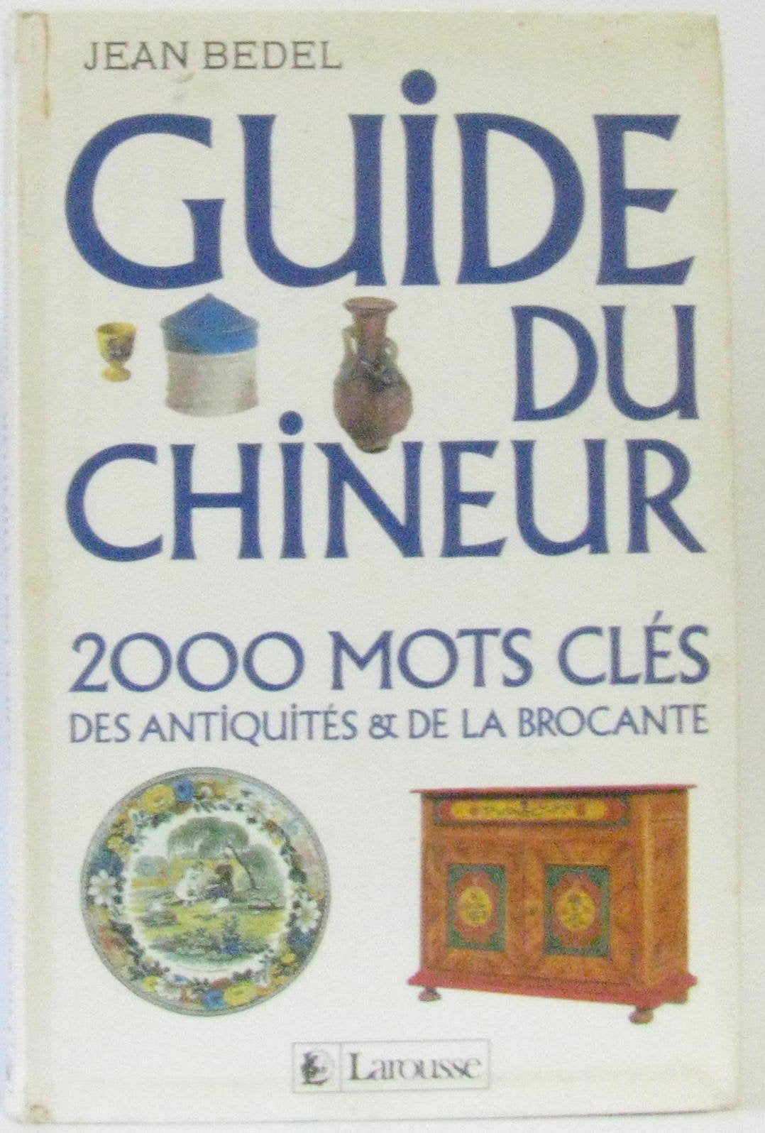 Guide du chineur : 2000 mots cles des antiquités et de la brocante 9782037490030