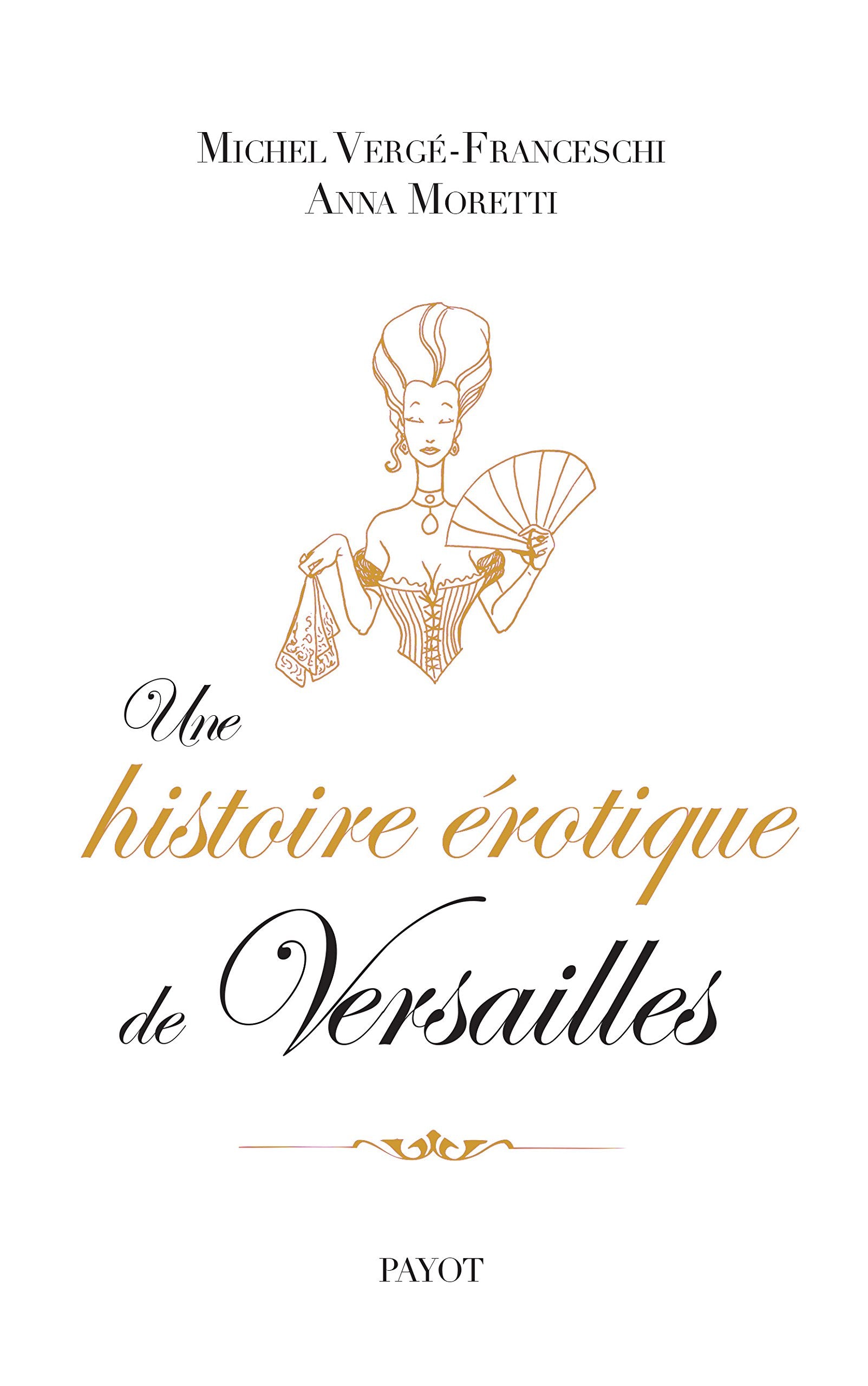Une histoire érotique de Versailles: (1661-1789) 9782228913416