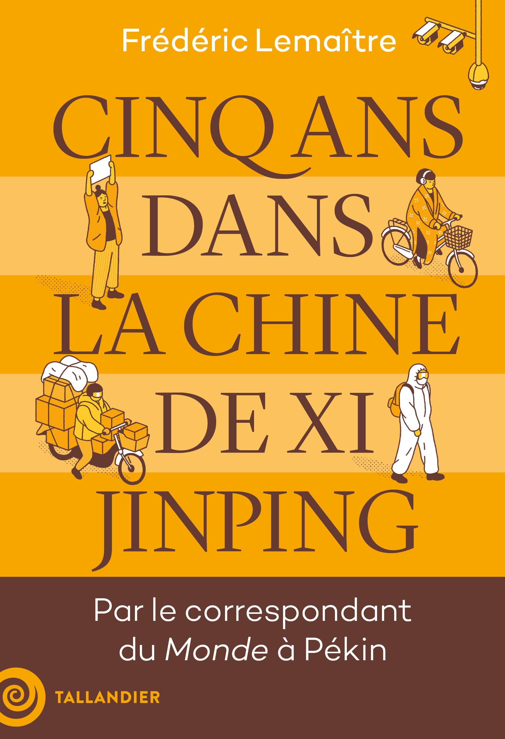 Cinq ans dans la Chine de Xi Jinping: Par le correspondant du Monde à Pékin 9791021057890