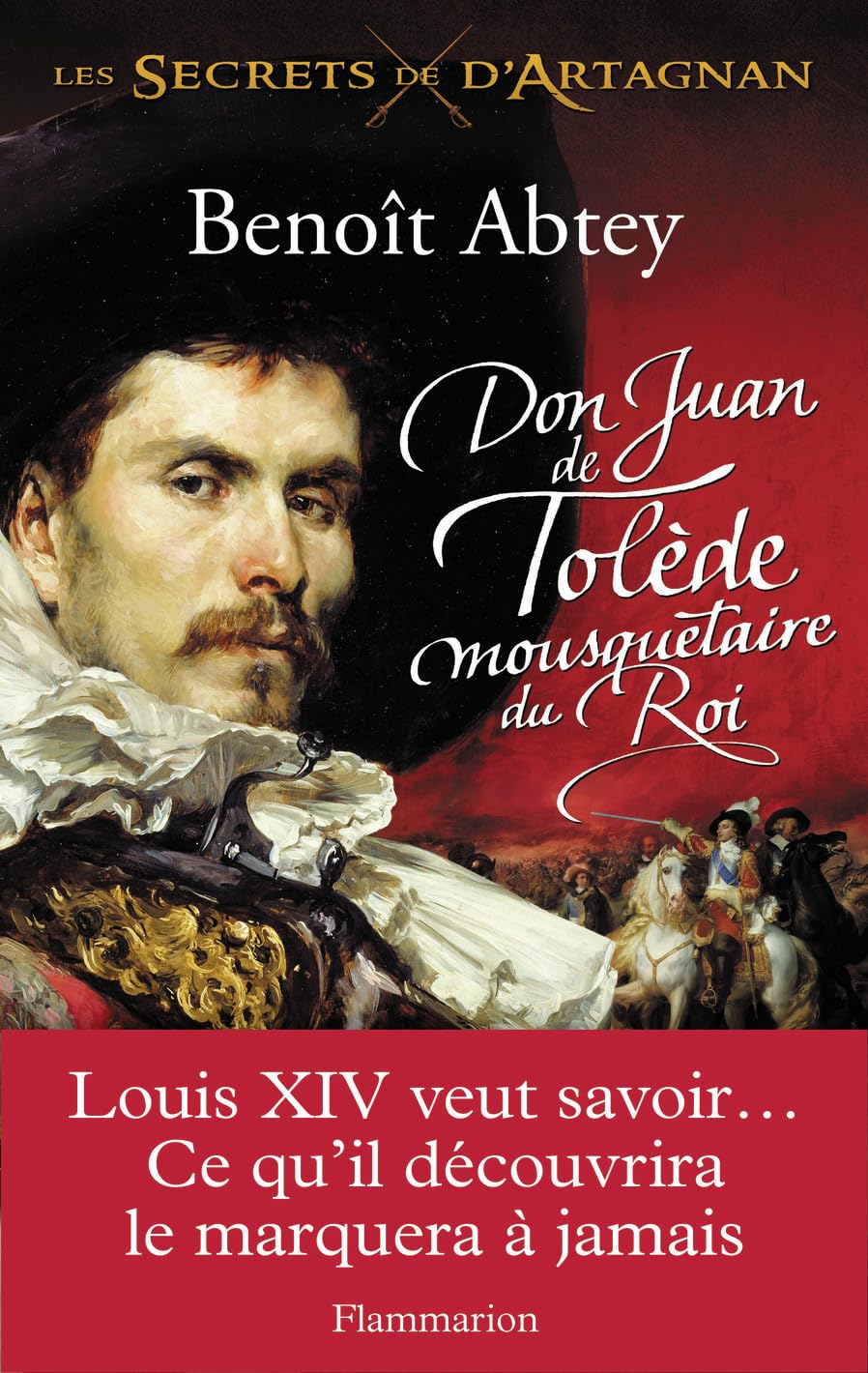 Don Juan de Tolède, mousquetaire du roi: LES SECRETS DE D'ARTAGNAN T1 9782081268777
