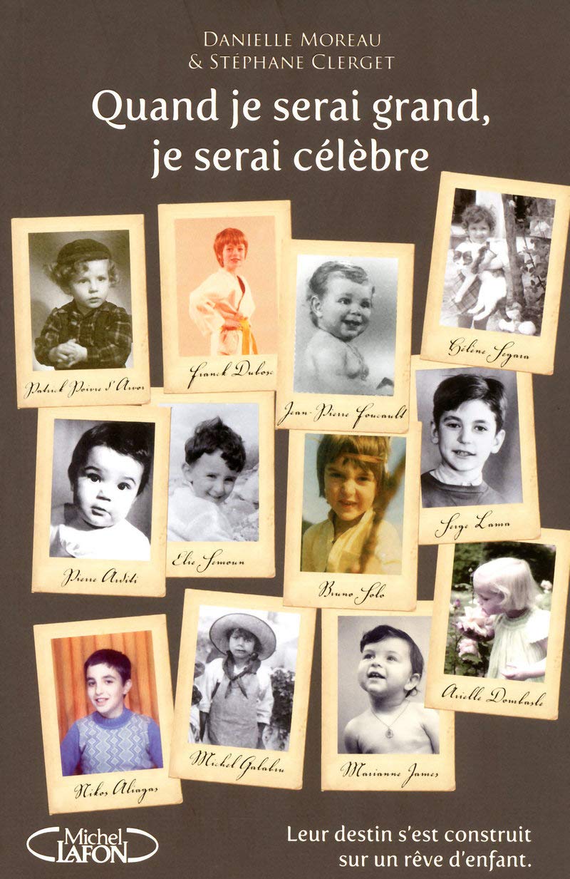Quand je serai grand, je serai célèbre: QUAND LES JEUNES ANNEES CONDITIONNENT TOUTE UNE VIE 9782749911489
