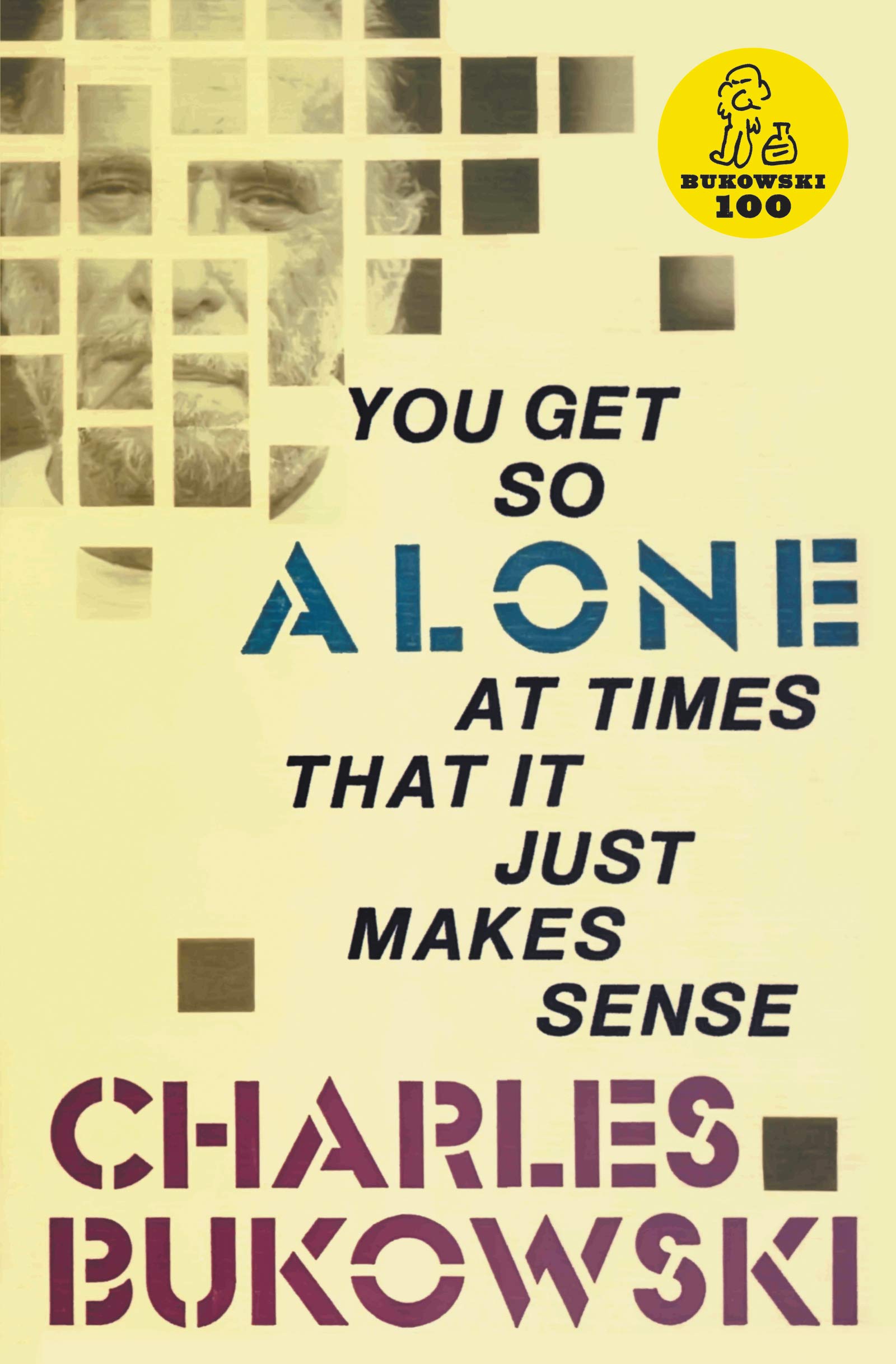 You Get So Alone at Times That It Just Makes Sense 9780876856833