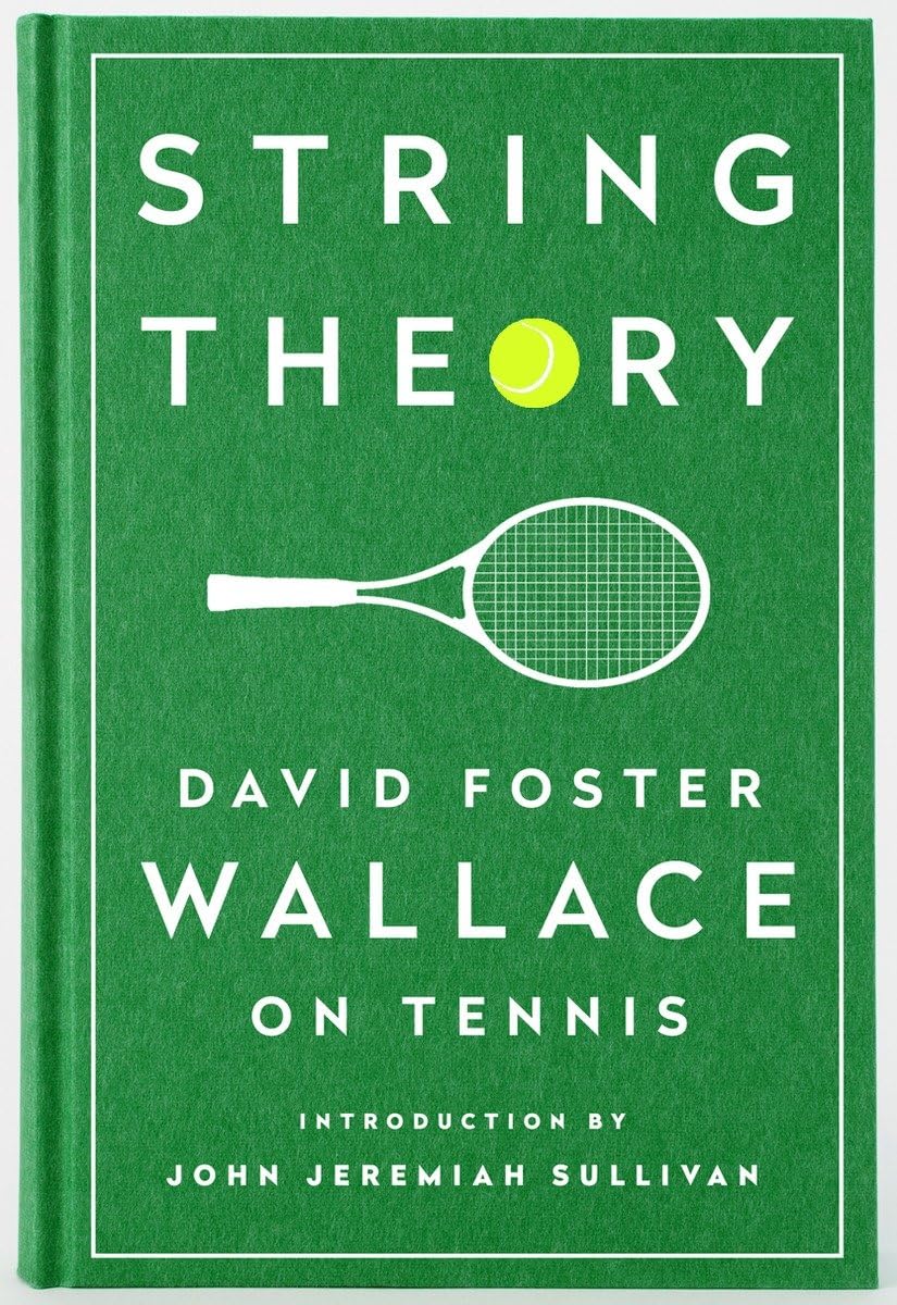 String Theory: David Foster Wallace on Tennis: A Library of America Special Publication 9781598534801