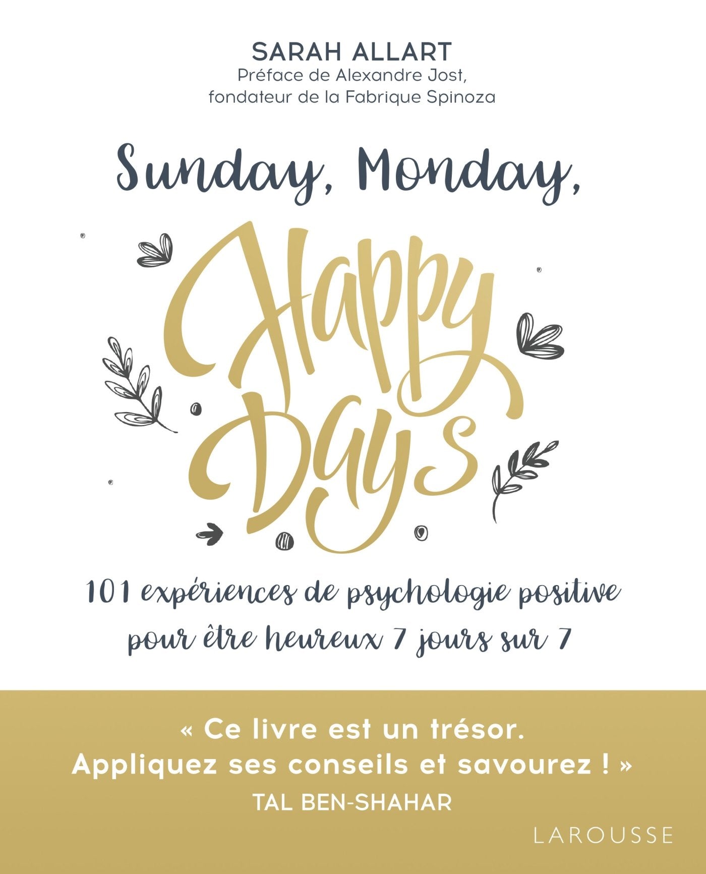 Sunday, Monday, Happy Days: 101 expériences de psychologie positive pour être heureux 7 jours sur 7 9782035950529