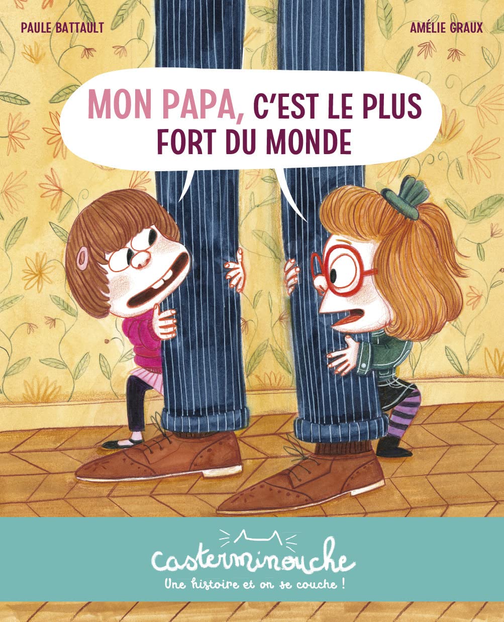Casterminouche - Mon papa, c'est le plus fort du monde: Petits albums souples 9782203226302
