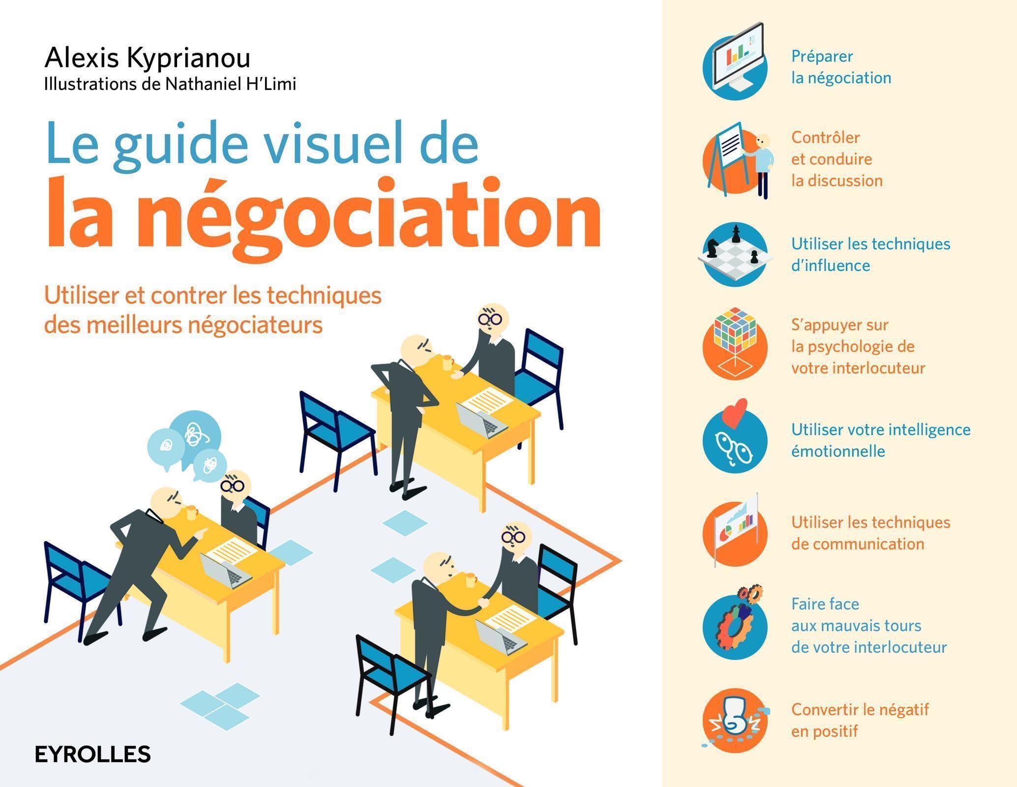 Le guide visuel de la négociation: Utiliser et contrer les techniques des meilleurs négociateurs. 9782212563818