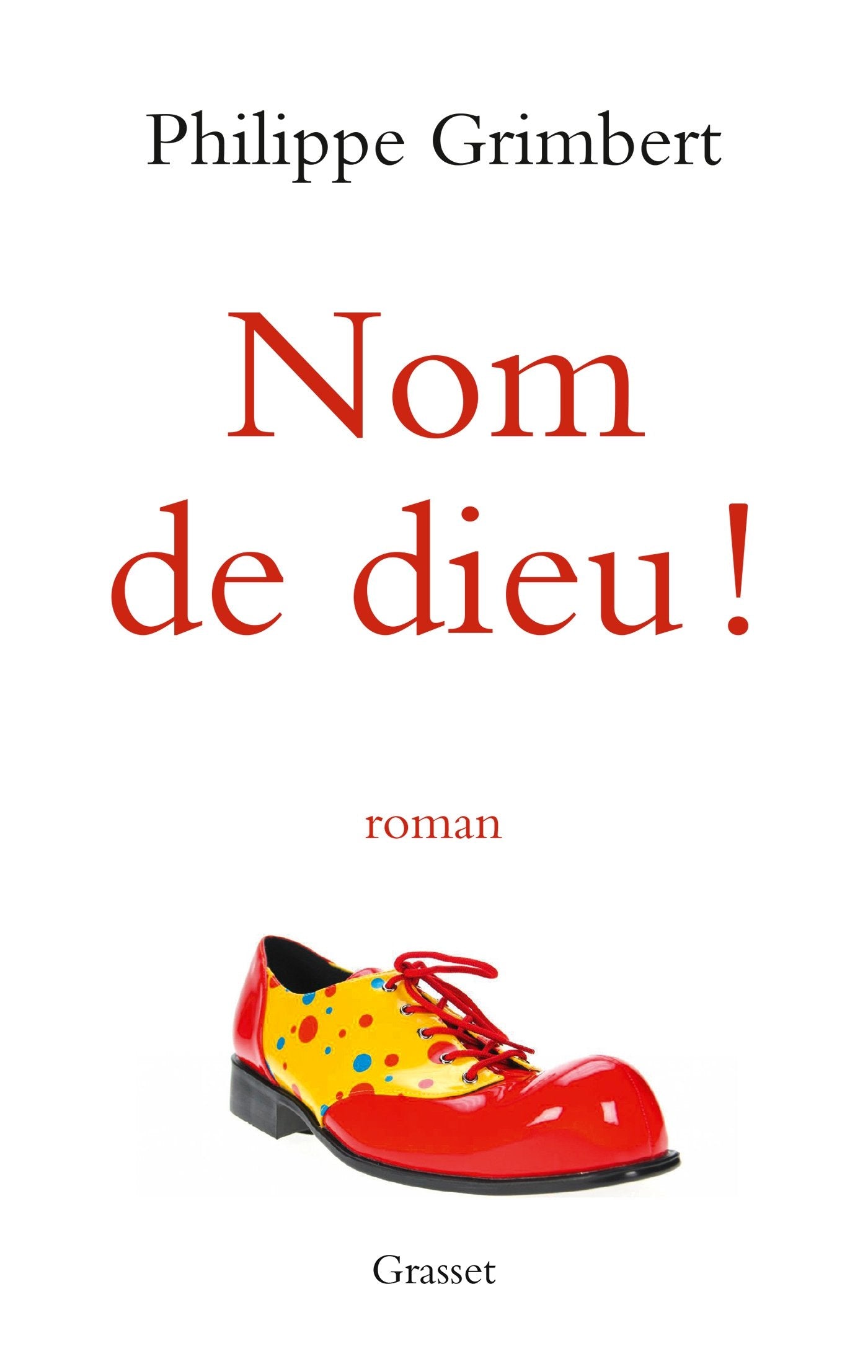 Nom de dieu !: roman 9782246853671