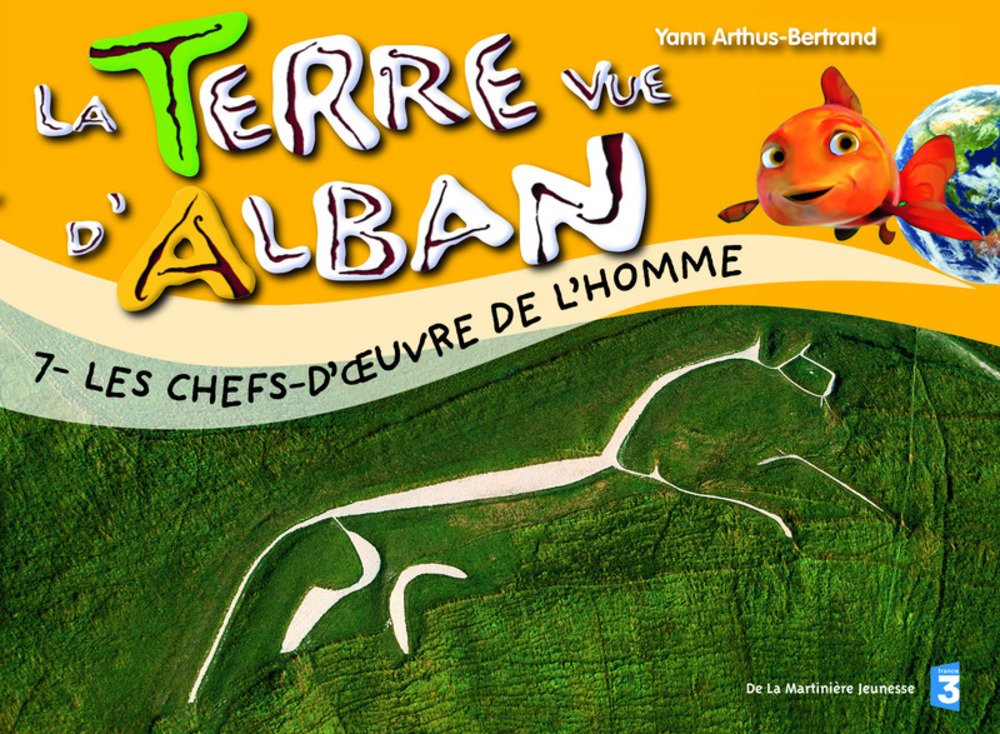 Terre Vue d'Alban 7 : la Terre et Ses Merveilles 9782732438757