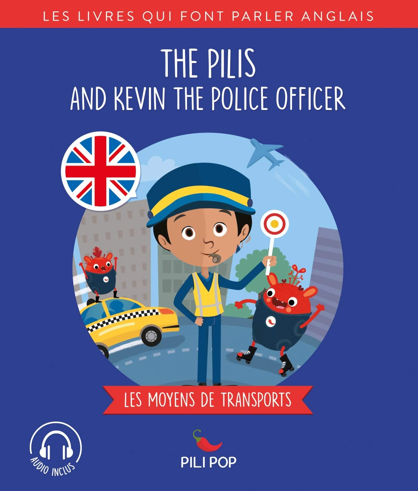 The Pilis and Kevin the Police Officer: Les moyens de transport 9782377580125