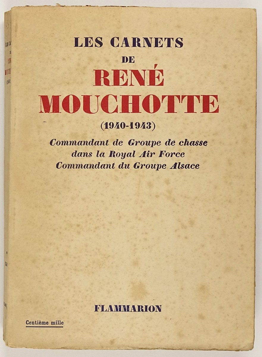 LES CARNETS DE RENE MOUCHOTTE (1940-1943) Commandant de groupe de chasse dans la Royal air Force Commandant du groupe Alsace 9782521662523