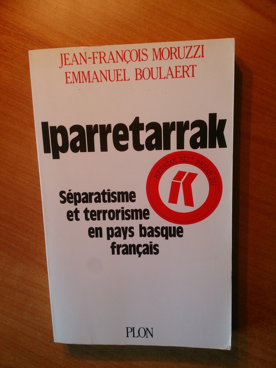 Iparretarrak : separatisme et terrorisme en pays basque français 9782259019118