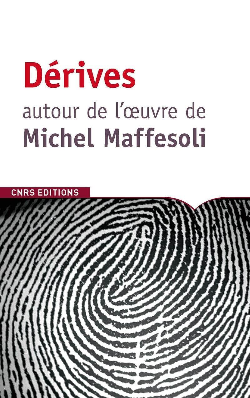 Dérive autour de l'oeuvre de Michel Maffesoli 9782271071194