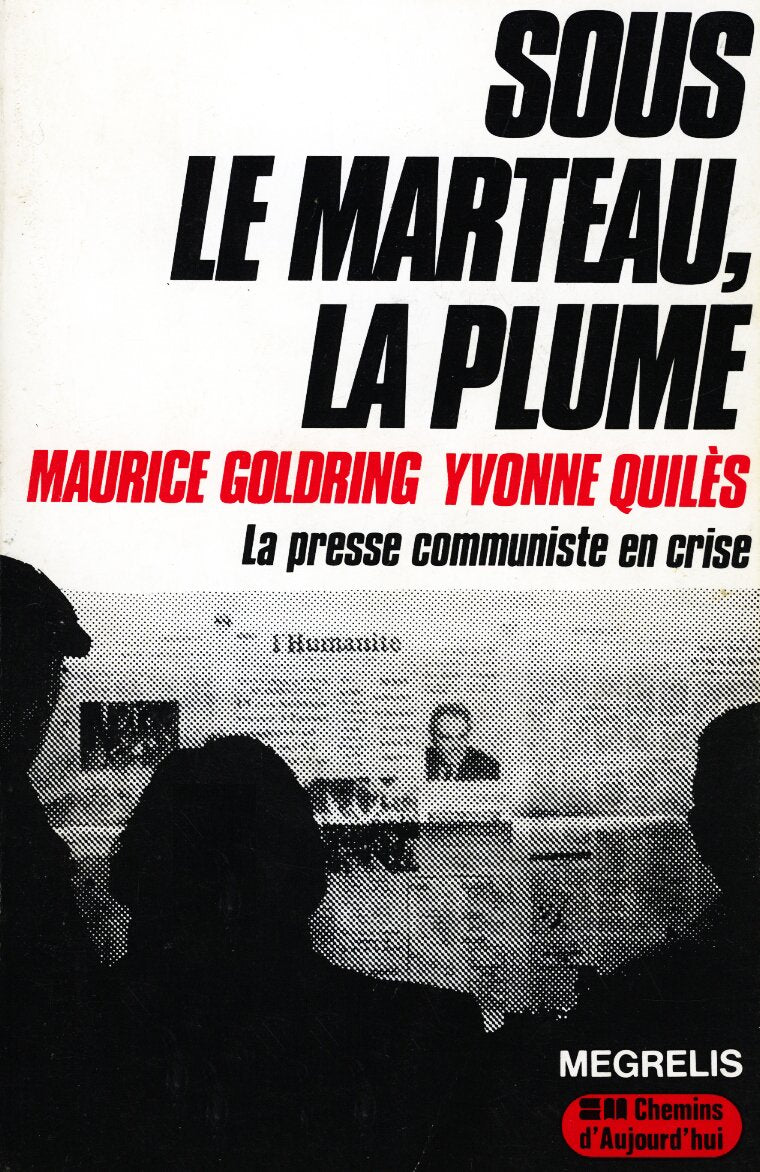 Sous le marteau, la plume : La presse communiste en crise (Collection Chemins d'aujourd'hui) 9782866100032