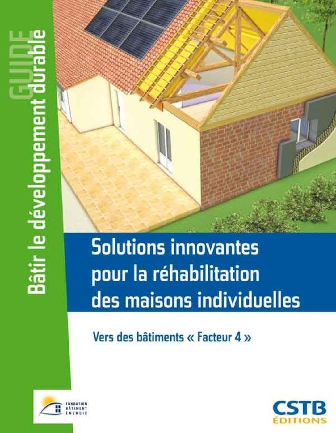 Solutions innovantes pour la réhabilitation des maisons individuelles : Vers des bâtiments Facteur 4 9782868915733