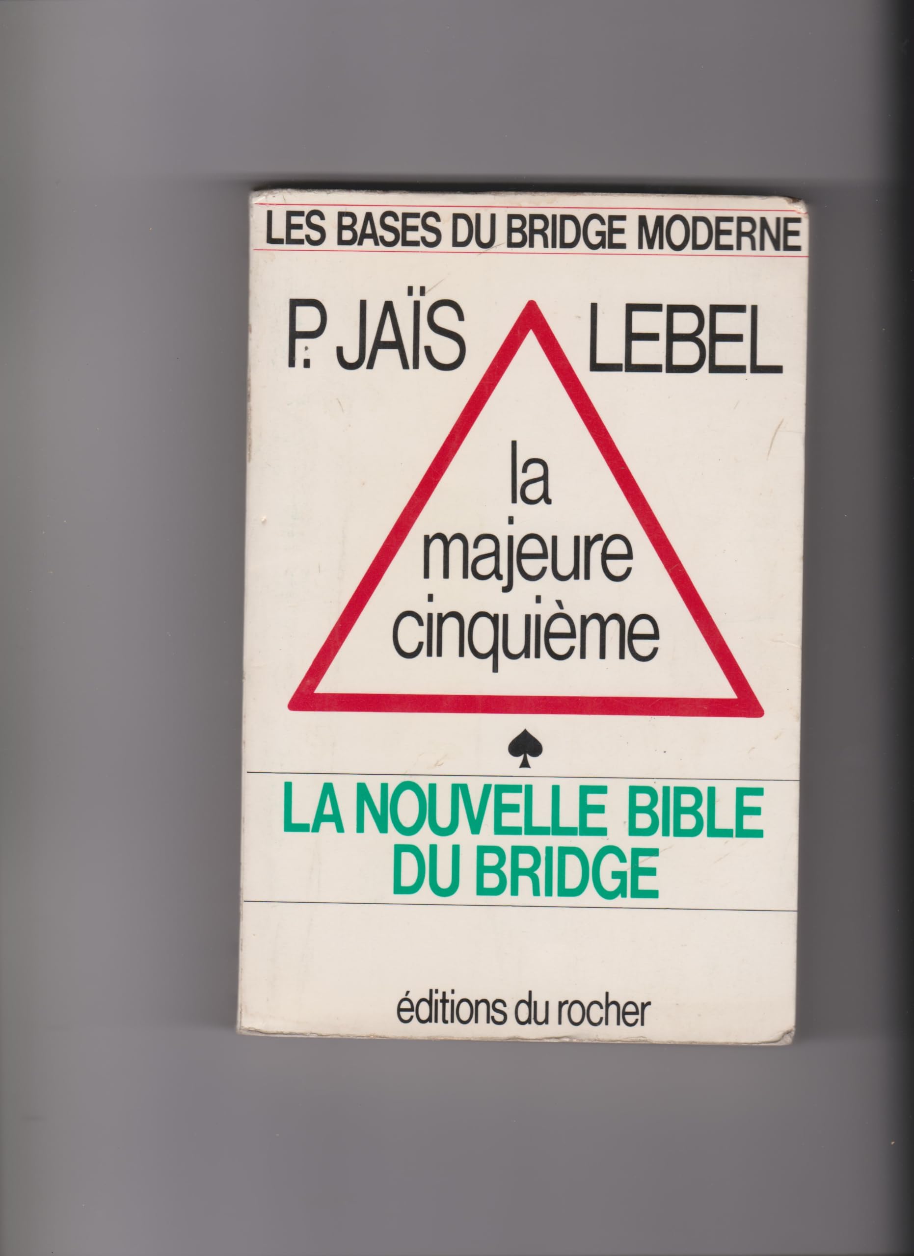 La majeure cinquième : La nouvelle bible du bridge 9782268000022