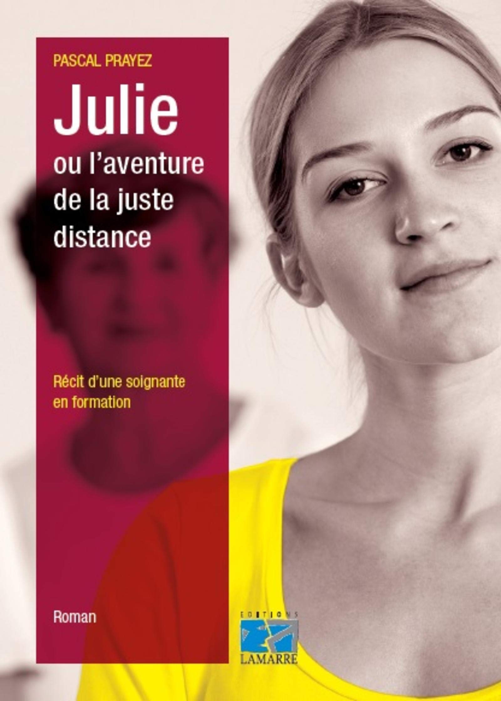 Julie ou l'aventure de la juste distance: Récit d'une soignante en formation. 9782757308554