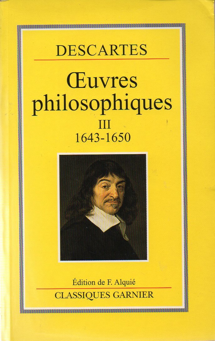 Descartes, oeuvres philosophiques, tome 3 : 1643-1650 9782844310064