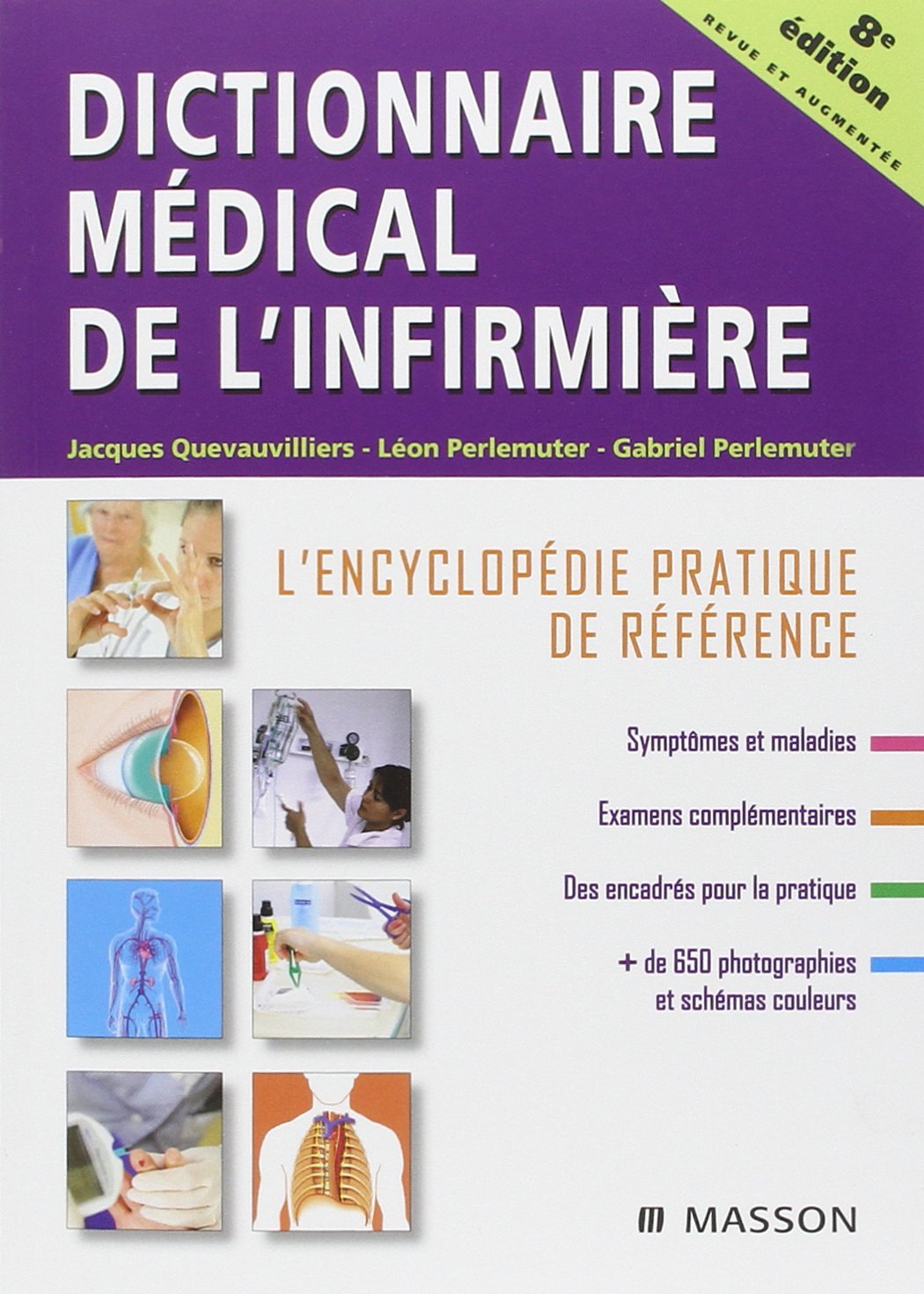 Dictionnaire médical de l'infirmière: L'encyclopédie pratique de référence 9782294702761