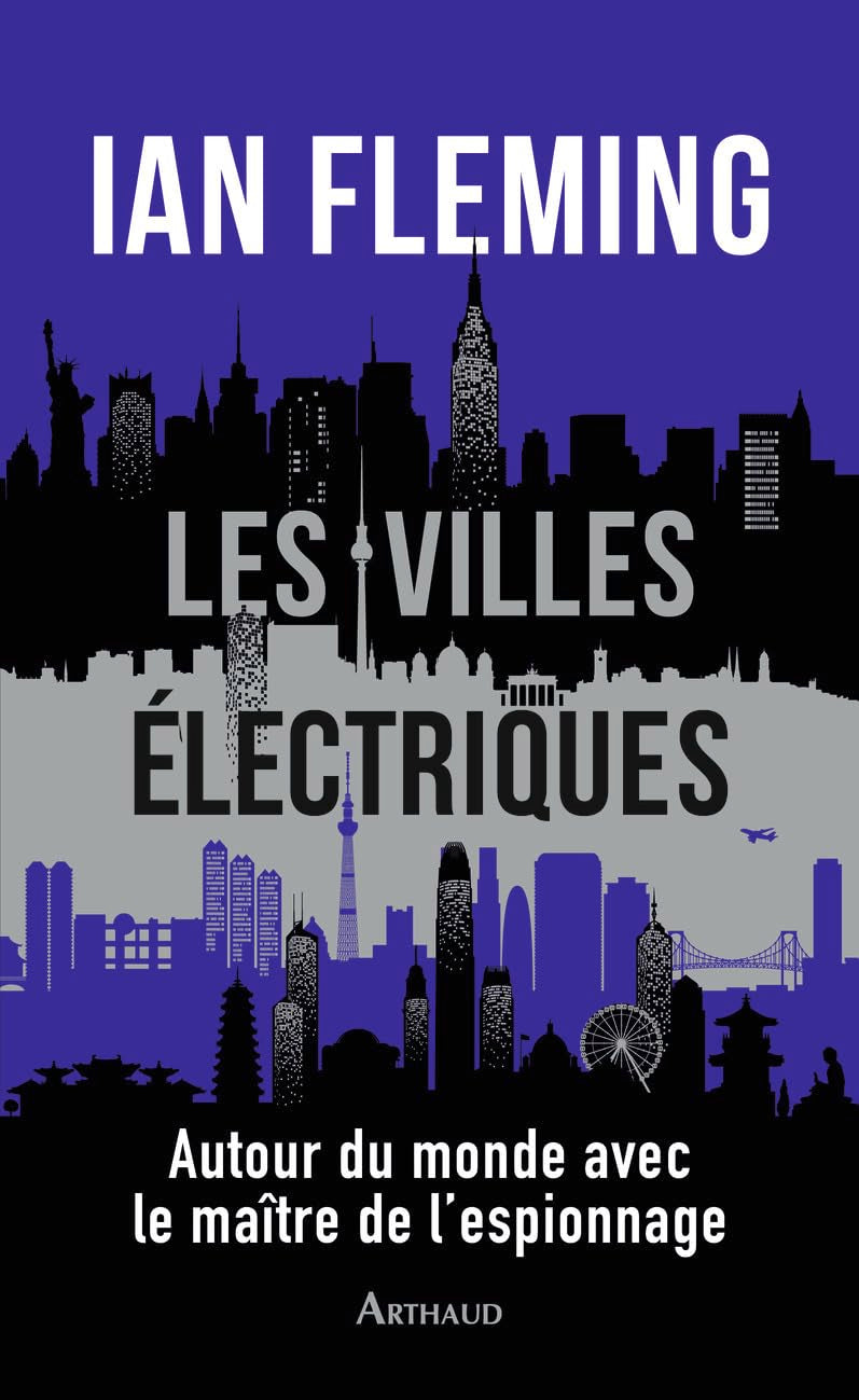 Les Villes électriques: Autour du monde avec le maître de l'espionnage 9782080433244