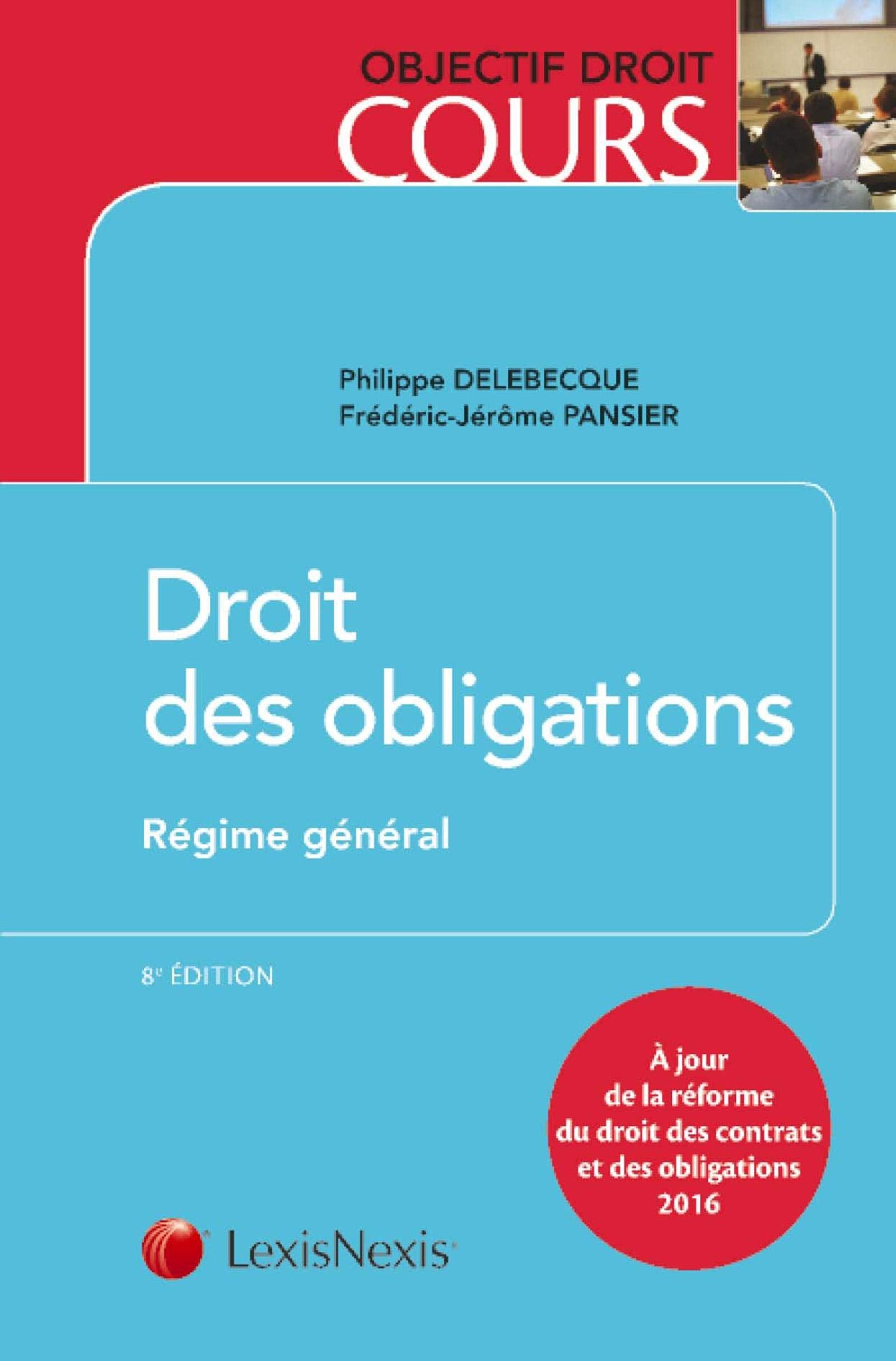 DROIT DES OBLIGATIONS REGIME GENERAL: A JOURS DE LA REFORME DU DROIT DES CONTRATS ET DES OBLIGATION 2016 9782711025817