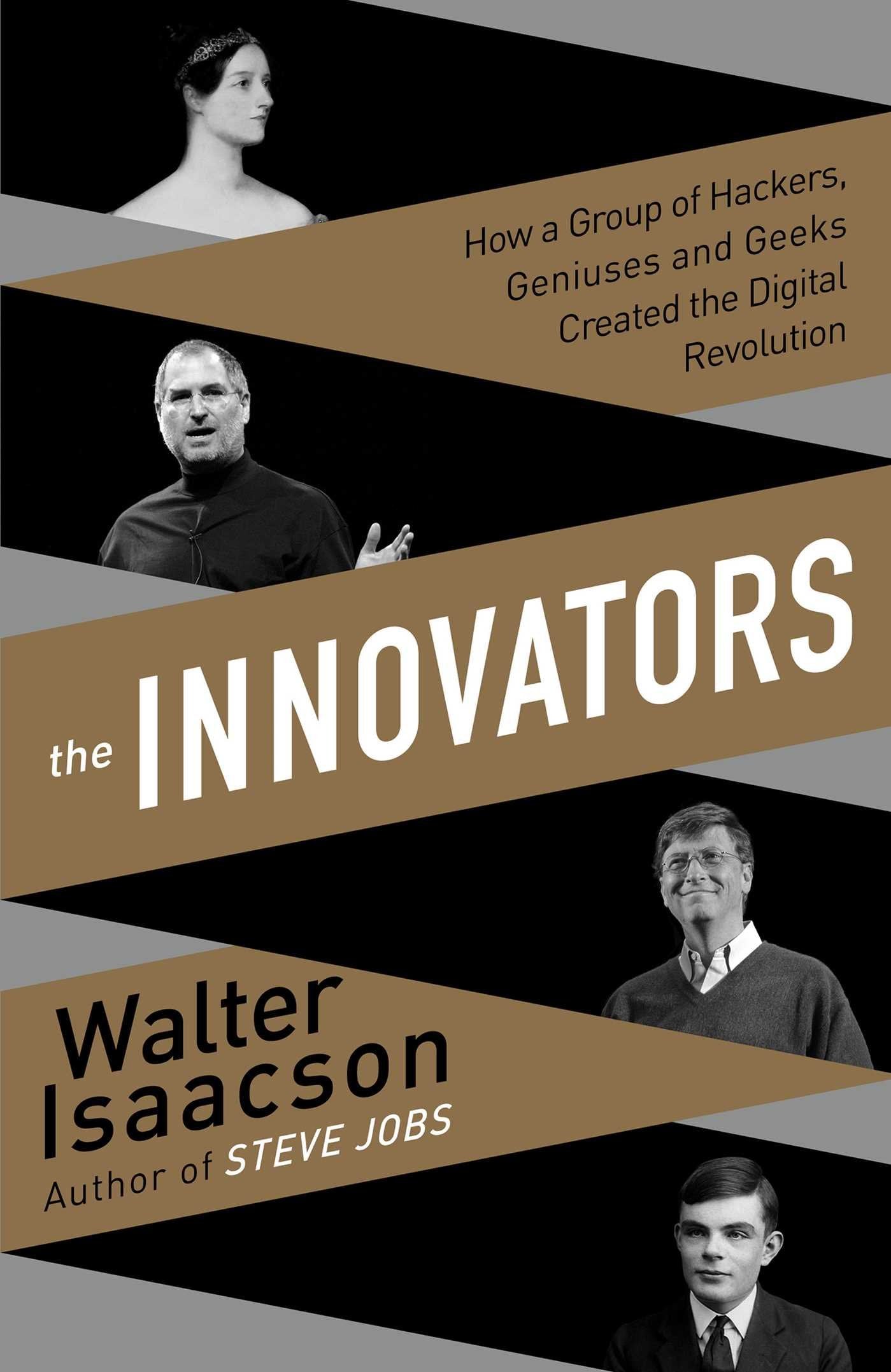 Innovators: How a Group of Inventors, Hackers, Geniuses and Geeks Created the Digital Revolution 9781471138799