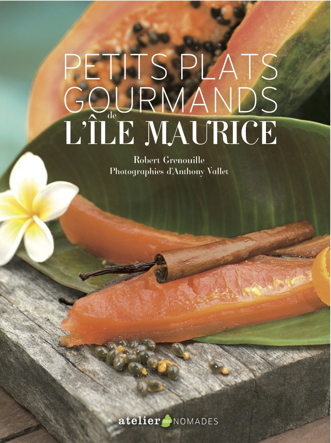 Petits plats gourmands de l'île Maurice 9782919300006