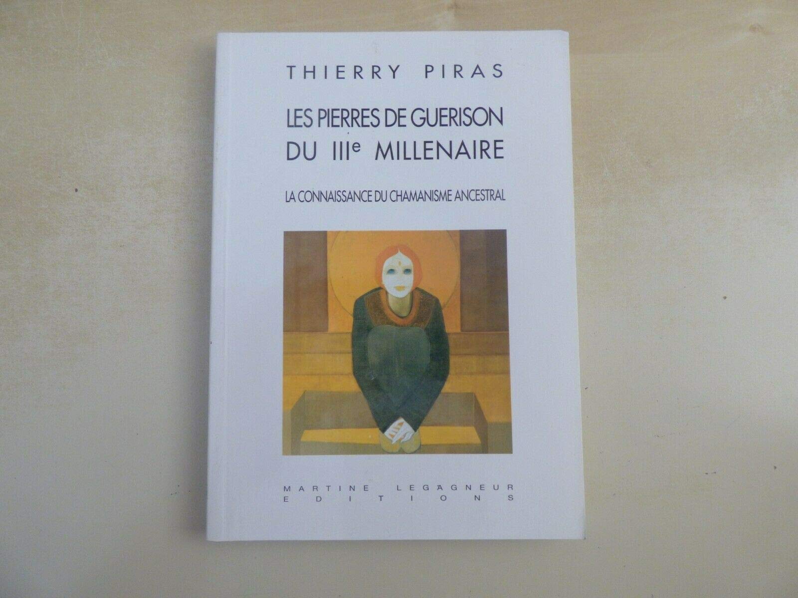 Les pierres de Guerison du IIIe millénaire,La connaissance du Chamanisme ancestral