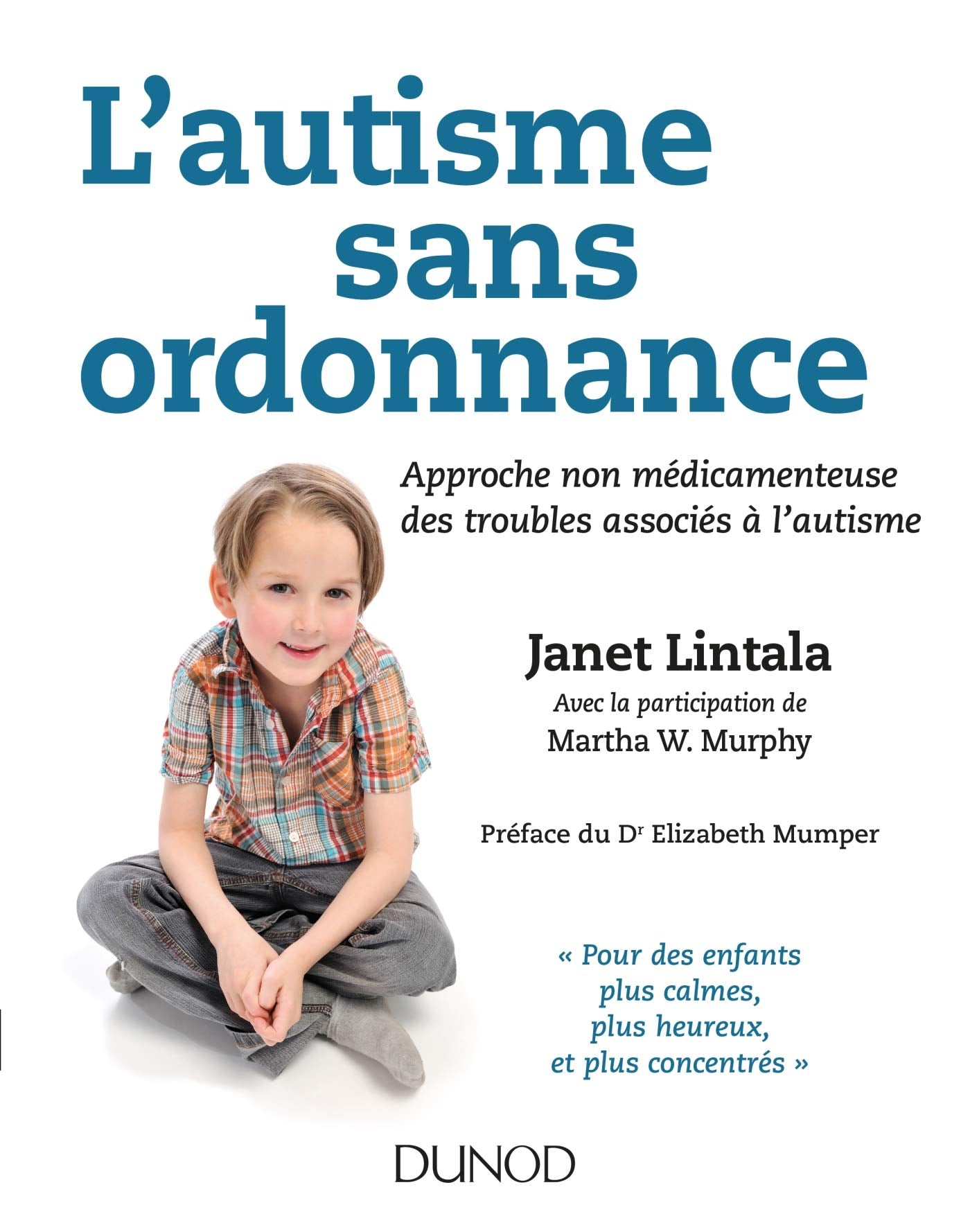 L'autisme sans ordonnance - Approche non médicamenteuse des troubles associés à l'autisme: Approche non médicamenteuse des troubles associés à l'autisme 9782100777013