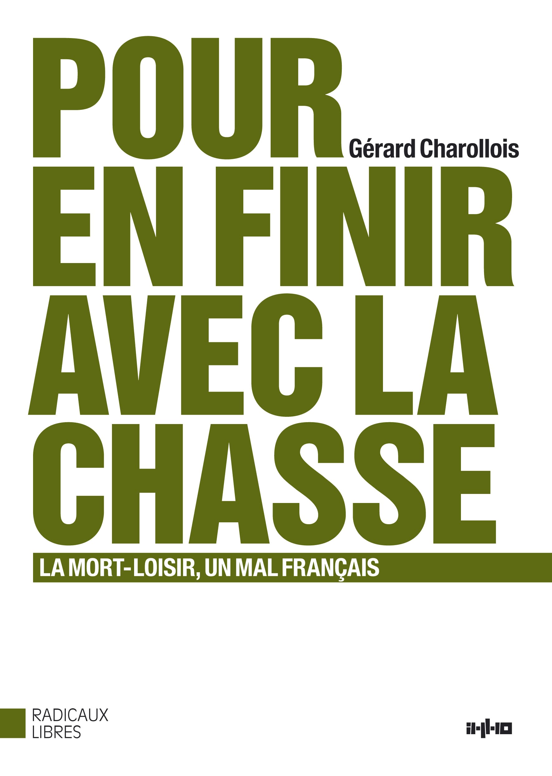 Pour en finir avec la chasse: La mort-loisir, un mal français 9782915517378