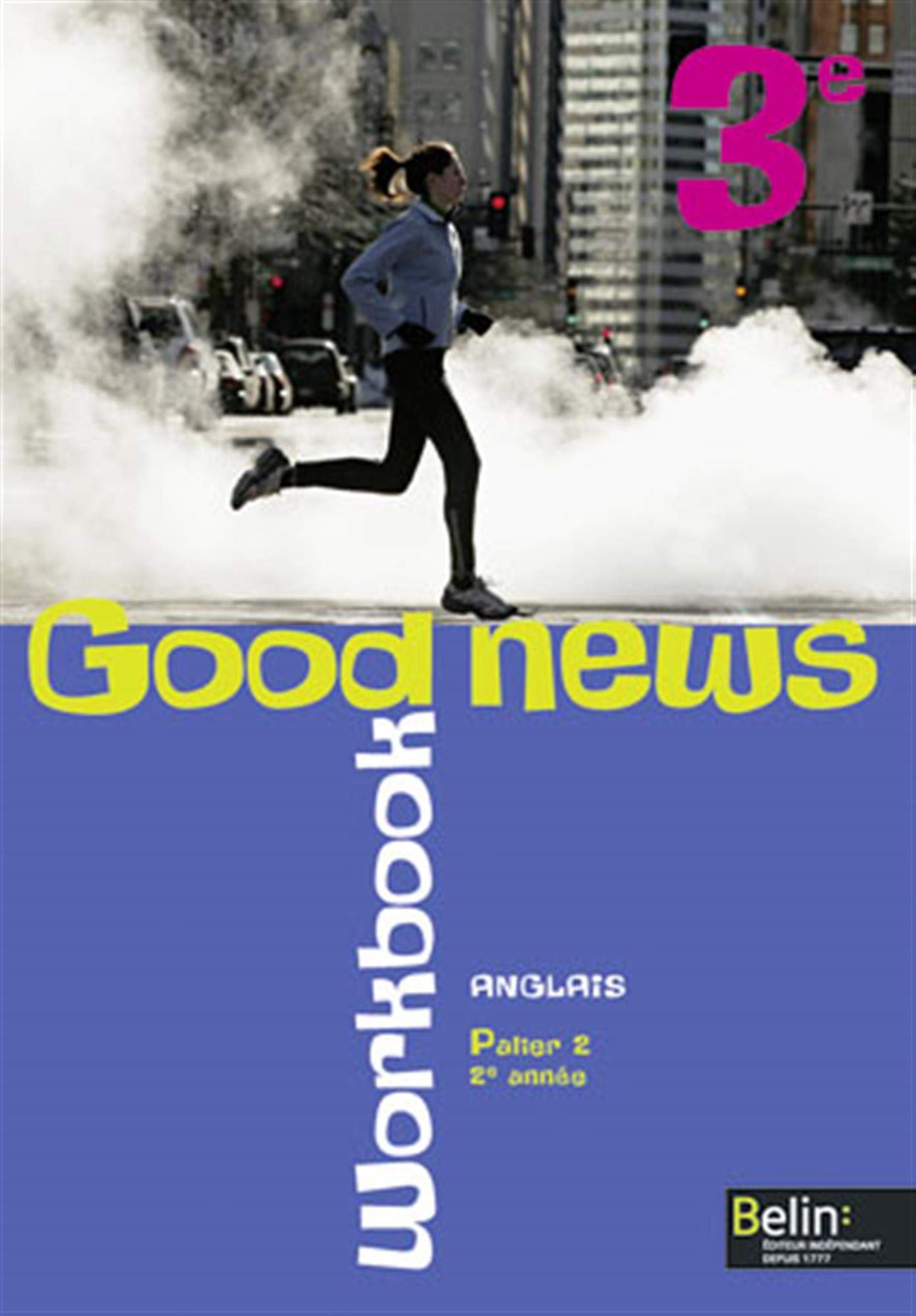 Anglais 3e, Palier 2, 2e année, Good news: Workbook 9782701151601
