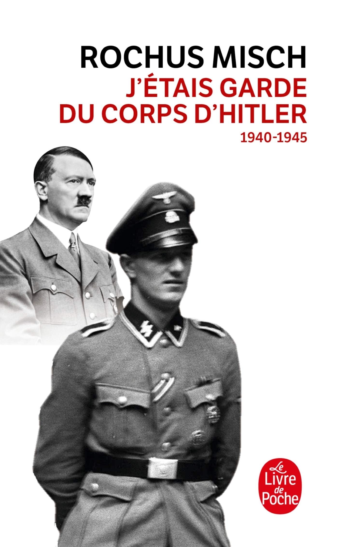 J'étais le garde du corps d'Hitler: 1940- 1945 9782253121541