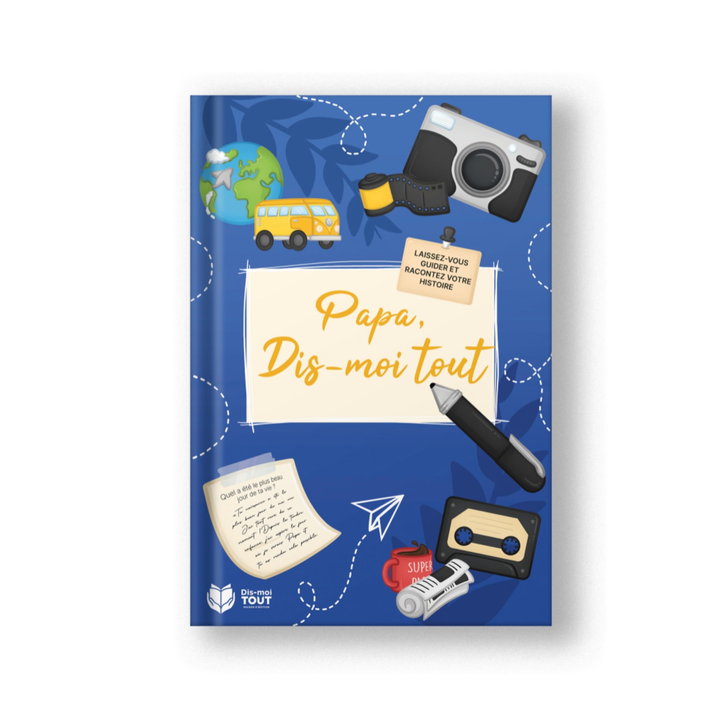 Livre Dis-moi Tout Papa 64 pages - Journal souvenirs pour les pères : Papa Raconte ta vie, un cadeau unique à offrir pour l'anniversaire, la fête des pères ou Noël, à remplir en famille. 9782957768110