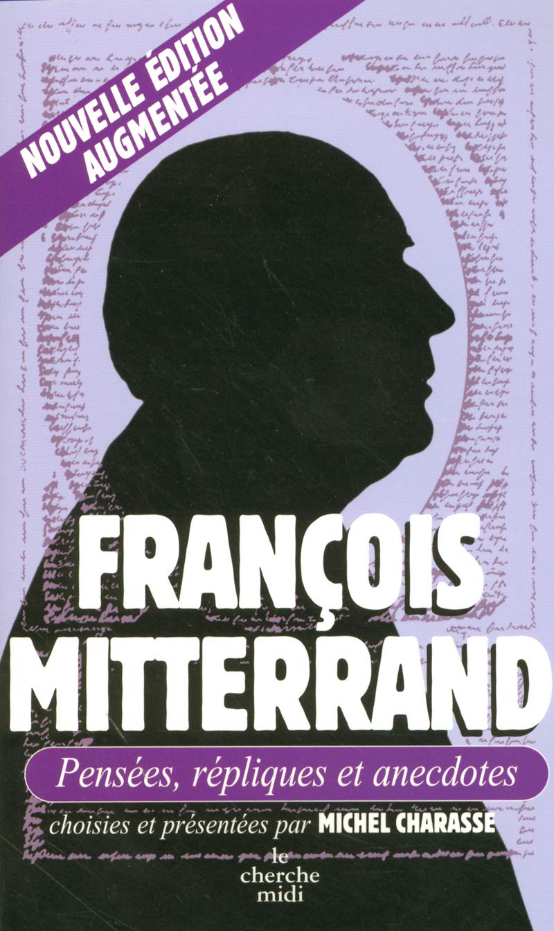 François Miltterand : Pensées, répliques et anecdotes 9782749105130