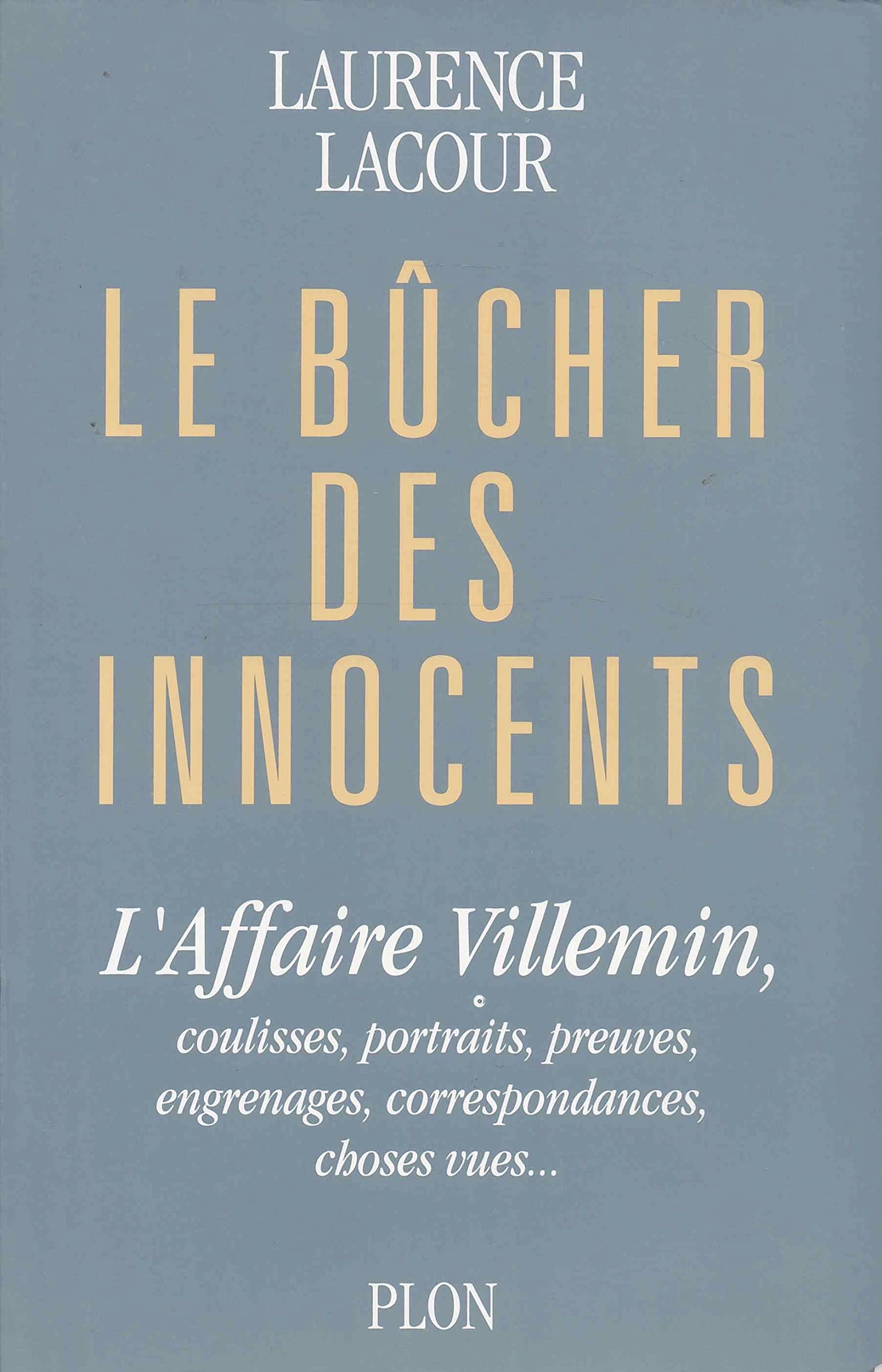 Le bûcher des innocents: L'affaire Villemin, coulisses, portraits, preuves, engrenages, correspondances, choses vues 9782259020350