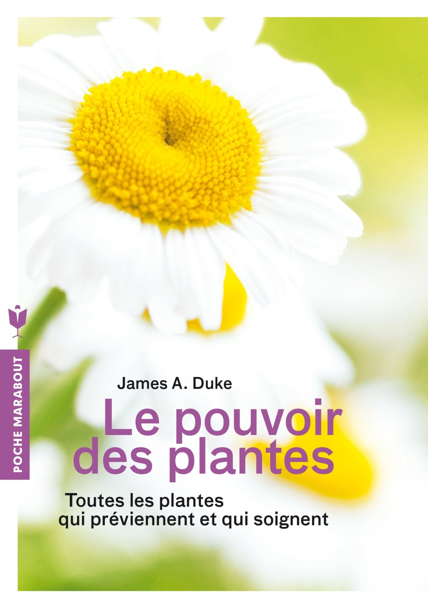 Le pouvoir des plantes: Toutes les plantes qui préviennent et qui soignent 9782501092722
