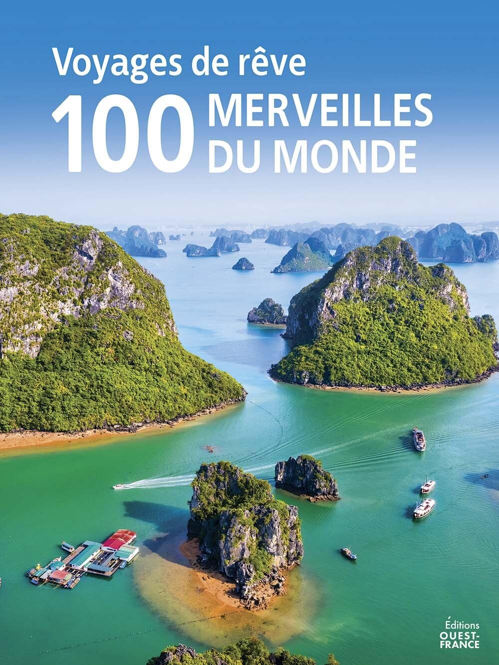 Voyages de rêve : les 100 Merveilles du monde à voir dans sa vie 9782737392412