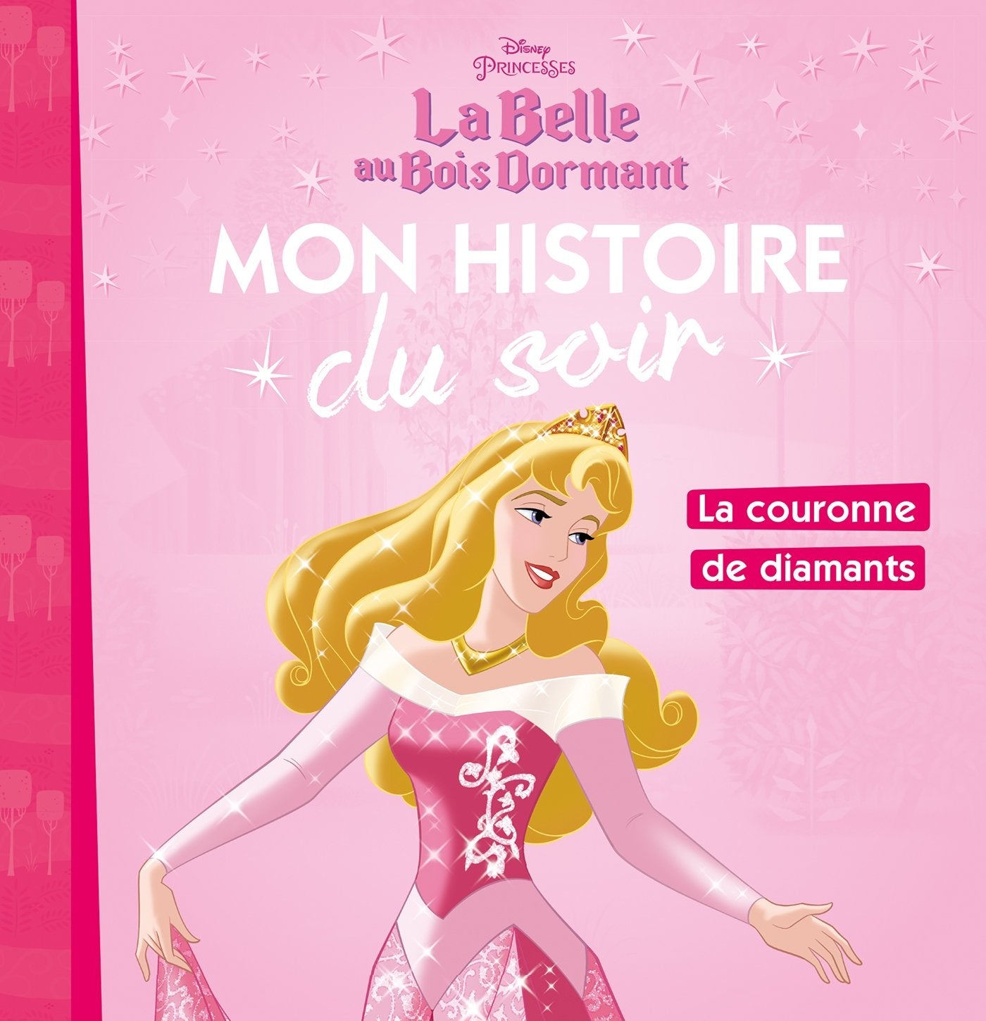 LA BELLE AU BOIS DORMANT - Mon Histoire du Soir - La couronne de diamants - Disney Princesses 9782016260098