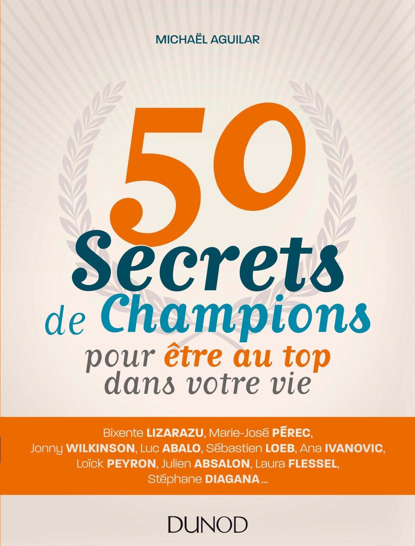 50 secrets de champions pour être au top dans votre vie 9782100745944