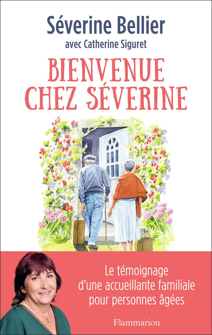 Bienvenue chez Séverine: LE TÉMOIGNAGE D'UNE ACCUEILLANTE FAMILIALE POUR PERSONNES ÂGÉES 9782080206770