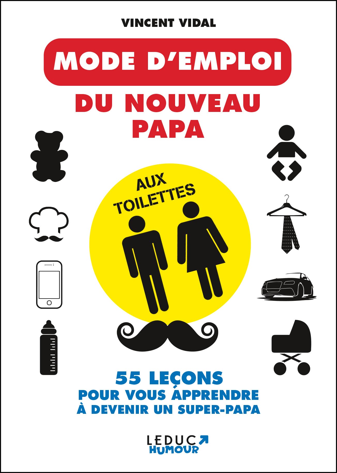 Le mode d'emploi du nouveau papa aux toilettes: 55 leçons pour vous apprendre à devenir un super-papa 9782367041612