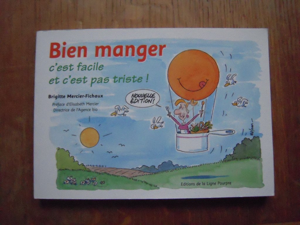 Bien manger: C'est facile et c'est pas triste ! 9782918305002