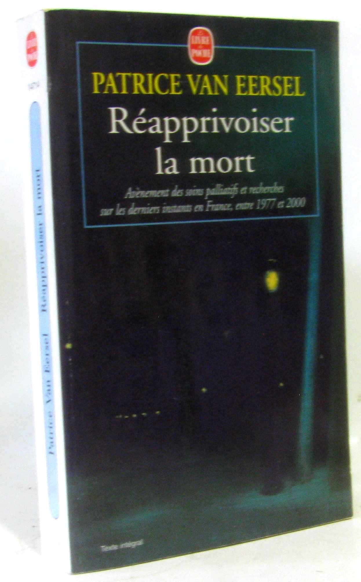 Réapprivoiser la mort : Avènement des soins palliatifs et recherches sur les derniers instants en France, entre 1977 et 2000 9782253147145