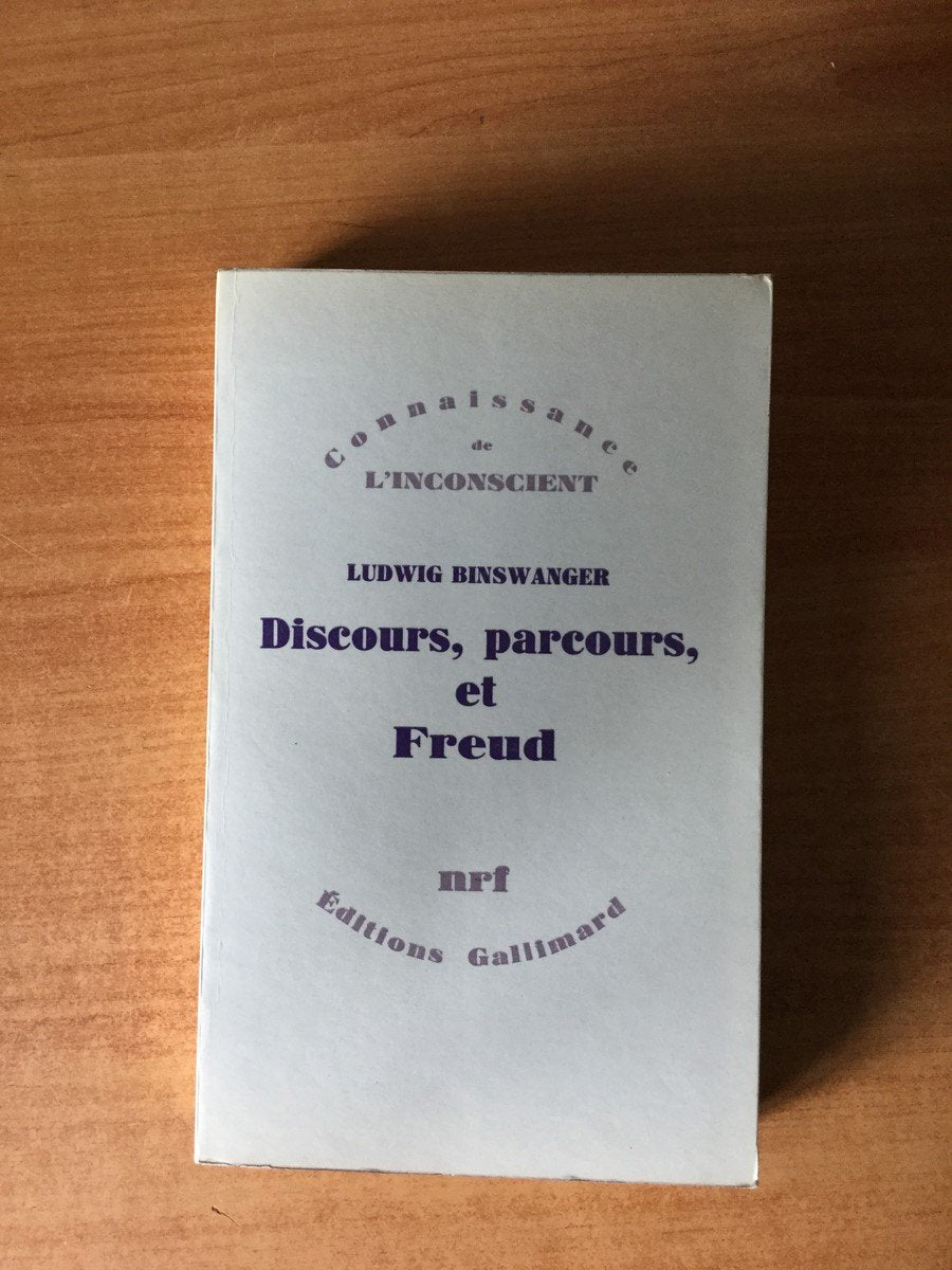 DISCOURS, PARCOURS ET FREUD: ANALYSE EXISTENTIELLE, PSYCHIATRIE CLINIQUE ET PSYCHANALYSE 9782070268221