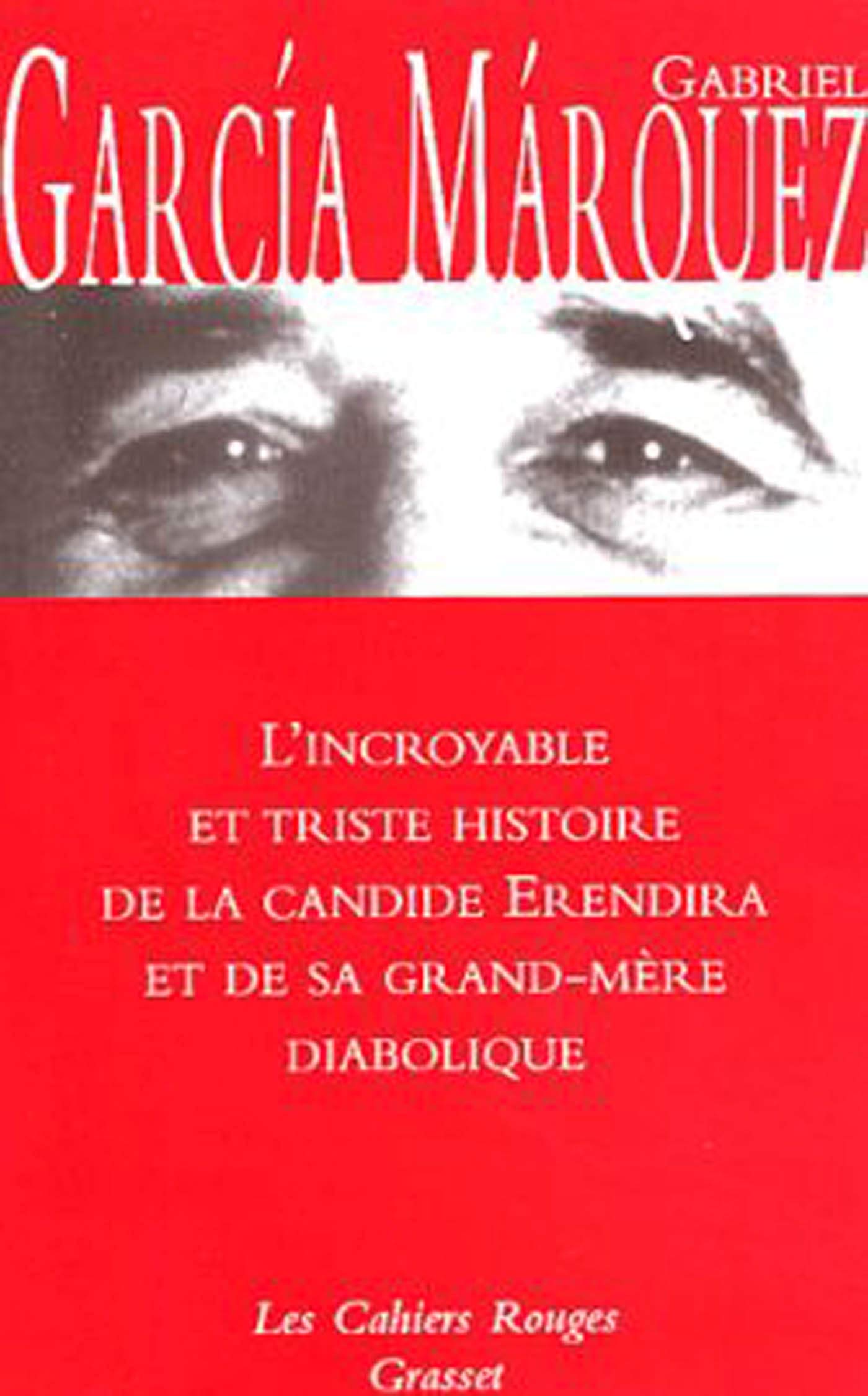 L'Incroyable triste histoire de Candide Erendira 9782246054948
