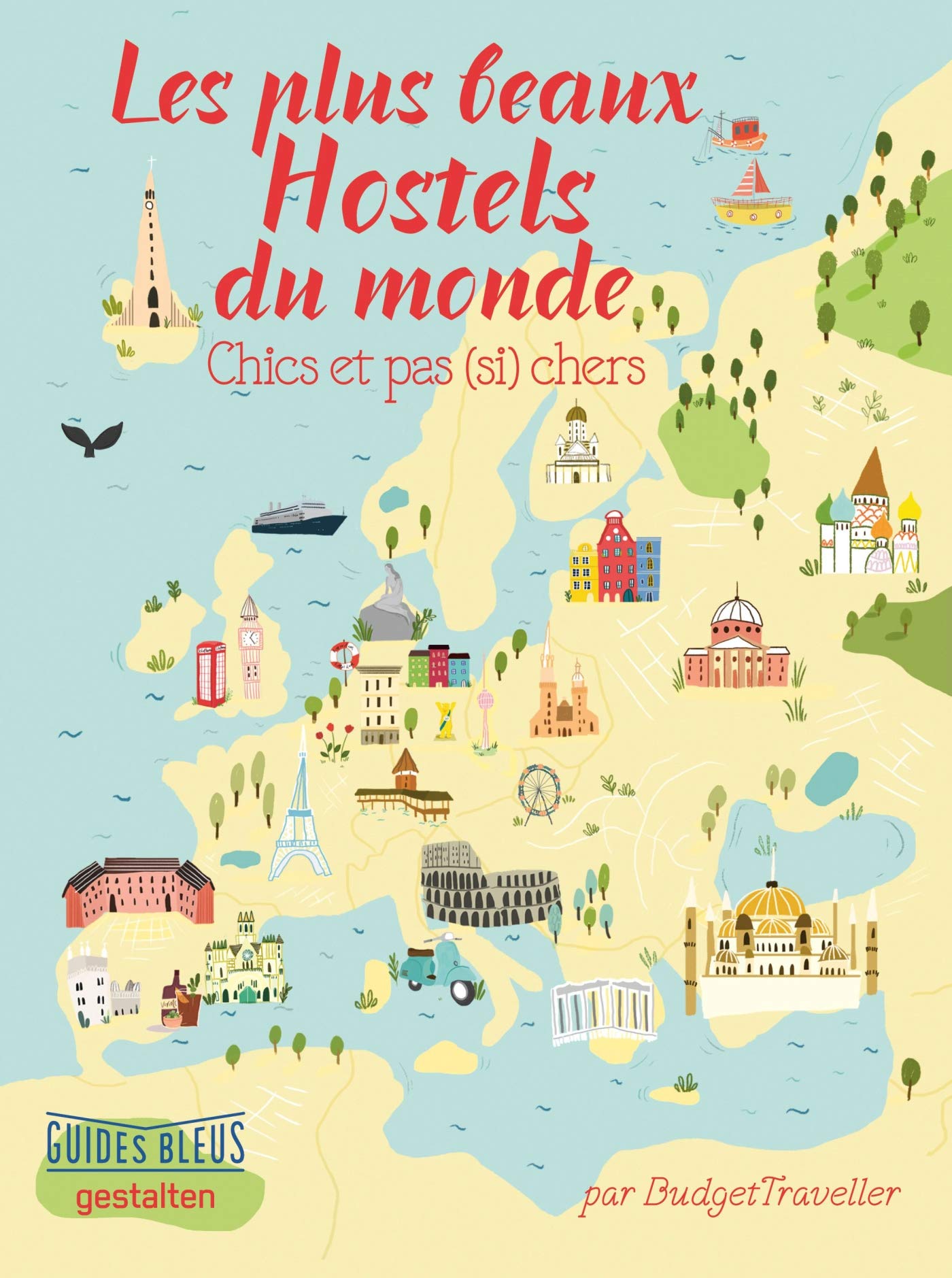 Guide Bleu les plus beaux Hostels du monde: Chics et pas (si) chers 9782017032526