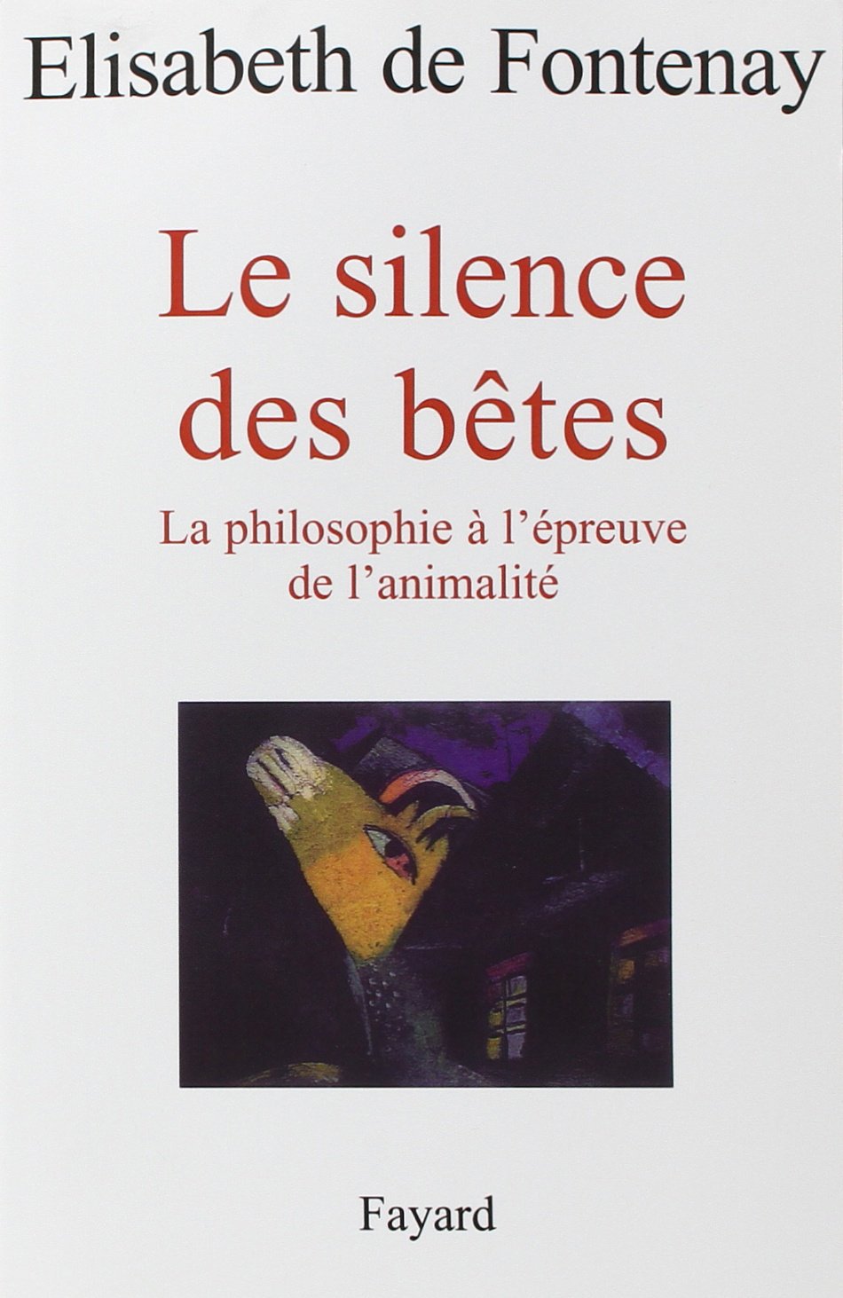 Le silence des bêtes: La philosophie à l'épreuve de l'animalité 9782213600451