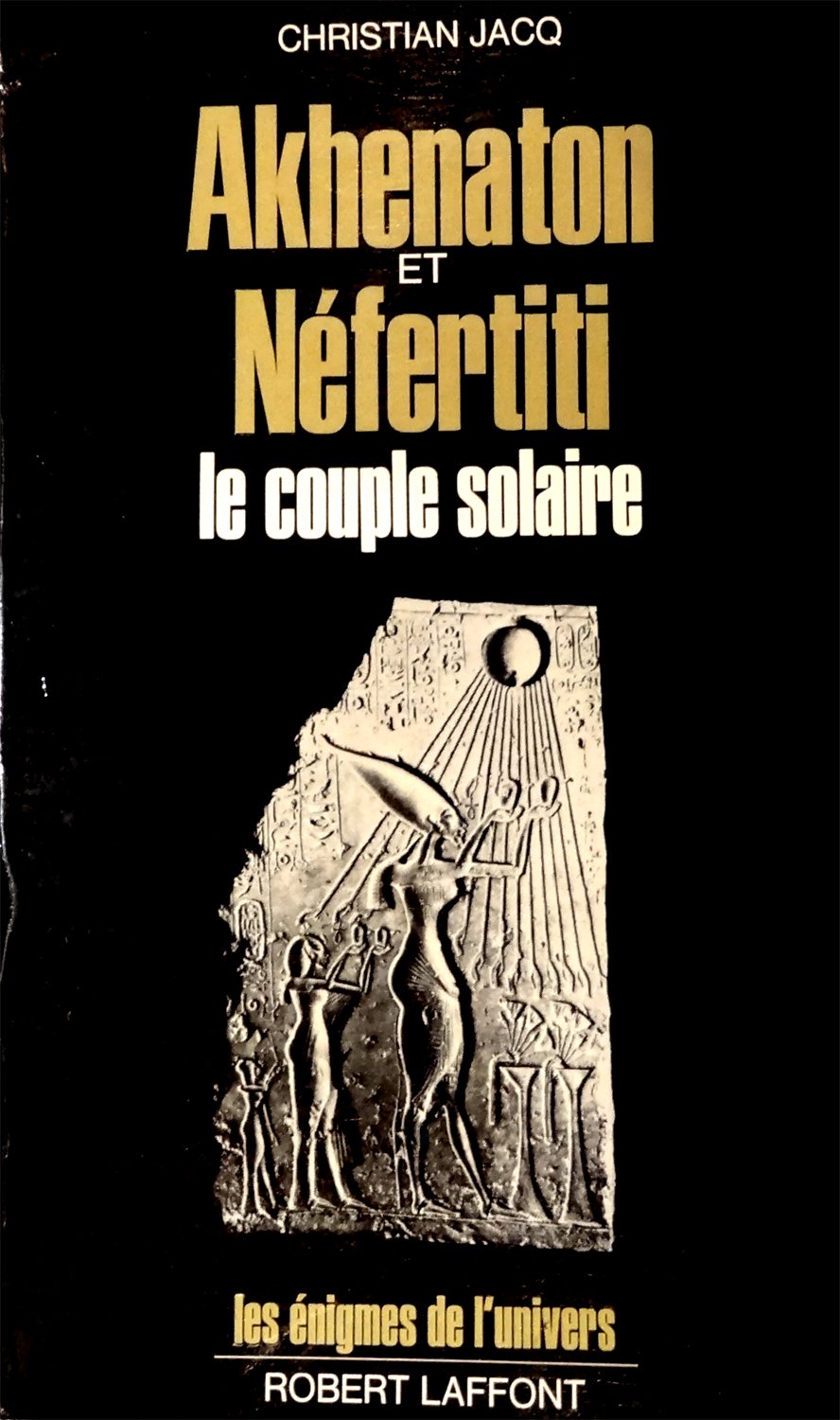 akhenaton et nefertiti le couple solaire